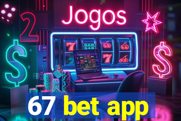 67 bet app