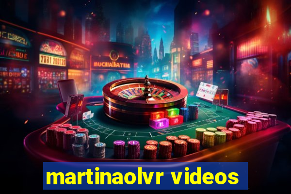 martinaolvr videos