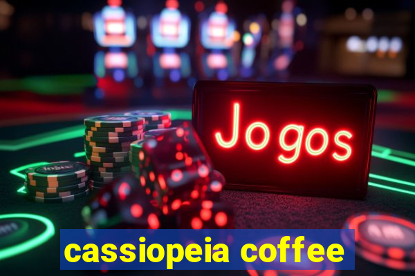 cassiopeia coffee