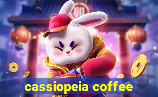 cassiopeia coffee