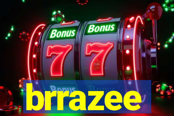 brrazee