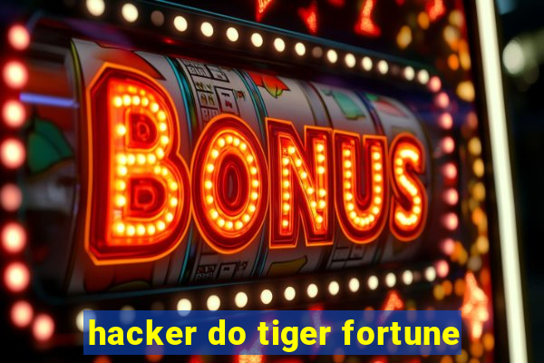 hacker do tiger fortune