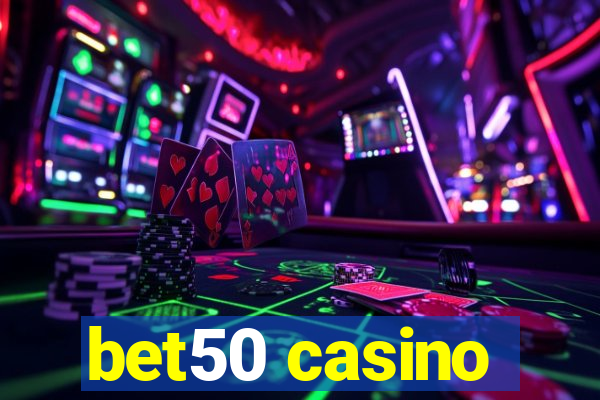 bet50 casino