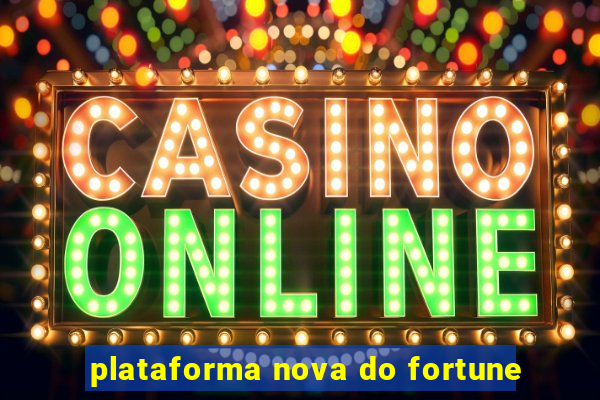 plataforma nova do fortune