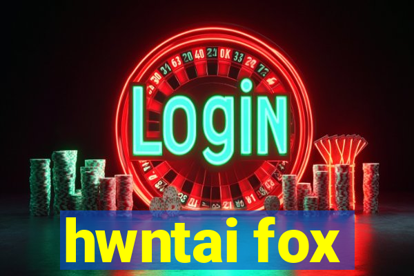 hwntai fox