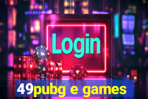 49pubg e games