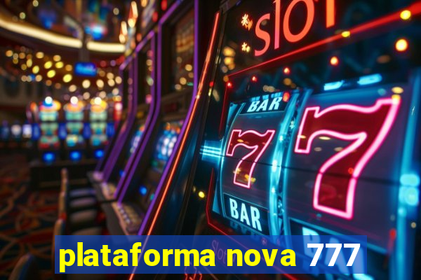 plataforma nova 777