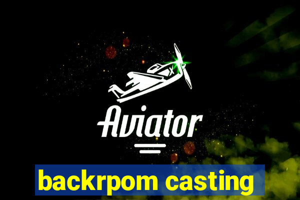 backrpom casting