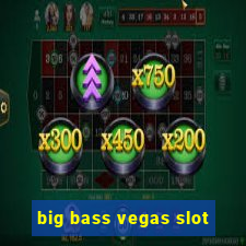 big bass vegas slot