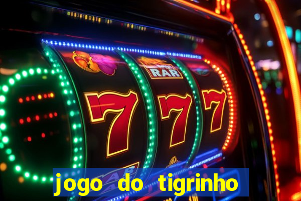 jogo do tigrinho como ganhar dinheiro