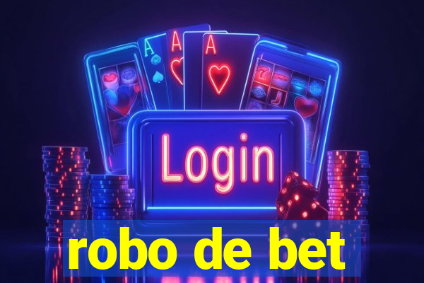 robo de bet