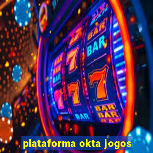 plataforma okta jogos