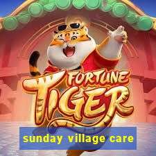 sunday village care