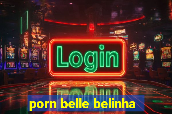 porn belle belinha