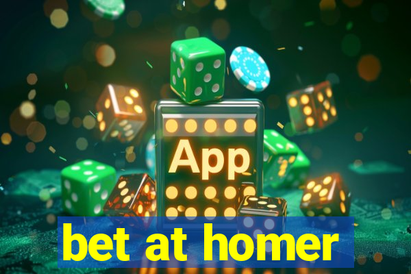 bet at homer