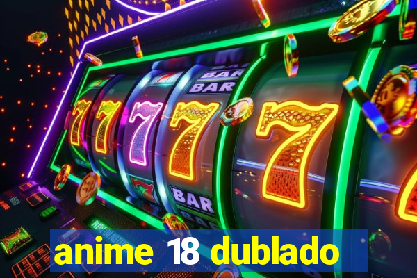 anime 18 dublado