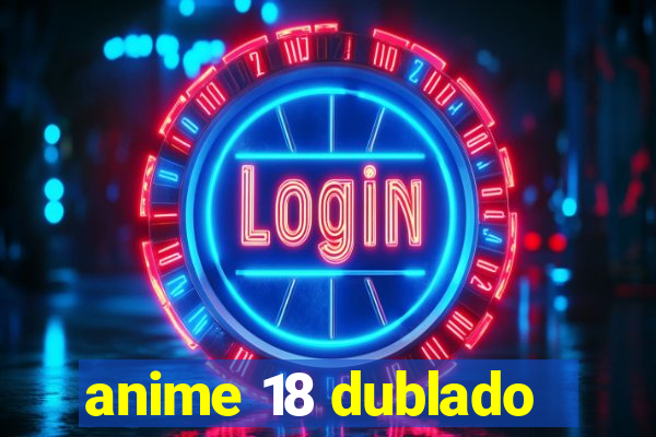 anime 18 dublado