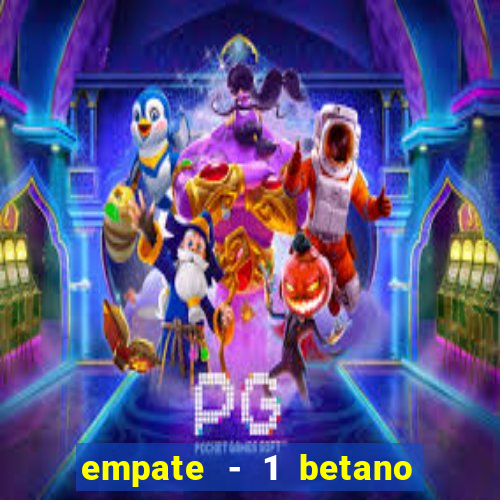 empate - 1 betano o que significa