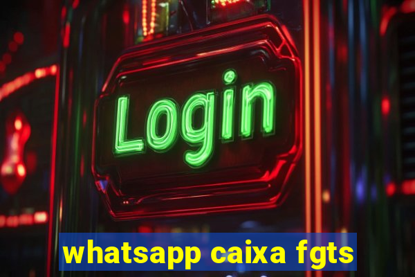 whatsapp caixa fgts