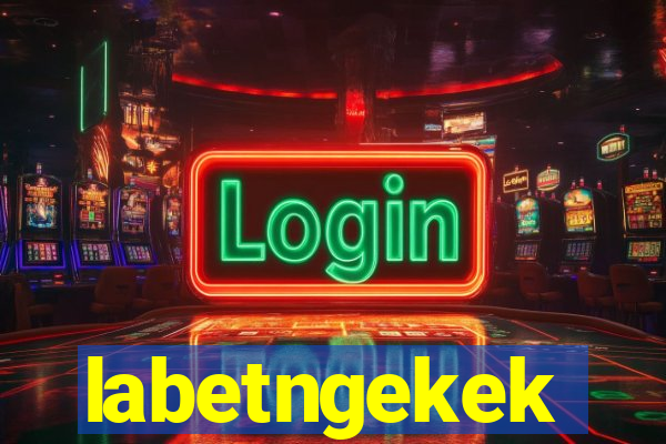 labetngekek