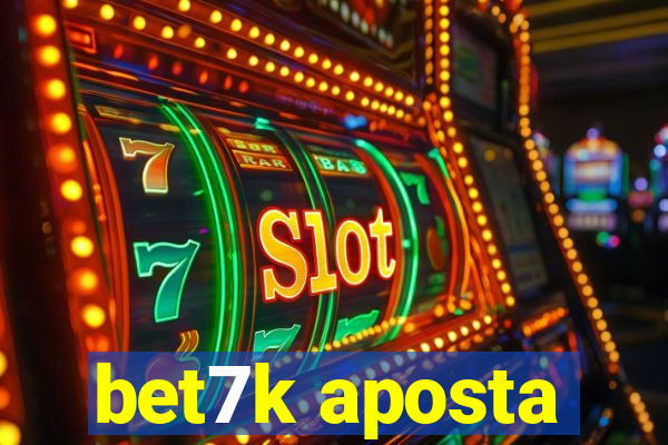 bet7k aposta