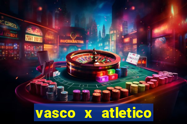 vasco x atletico ao vivo