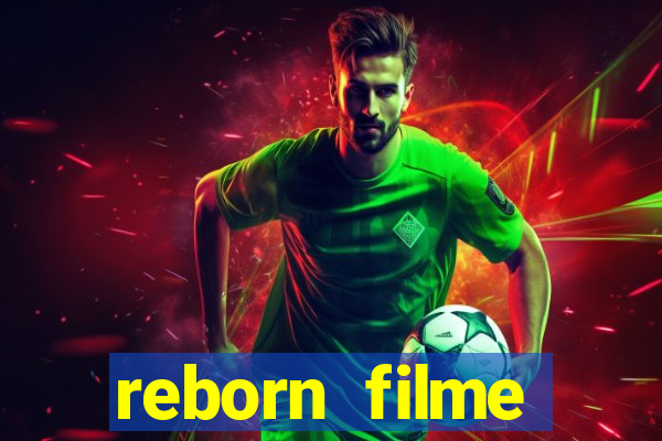 reborn filme completo dublado