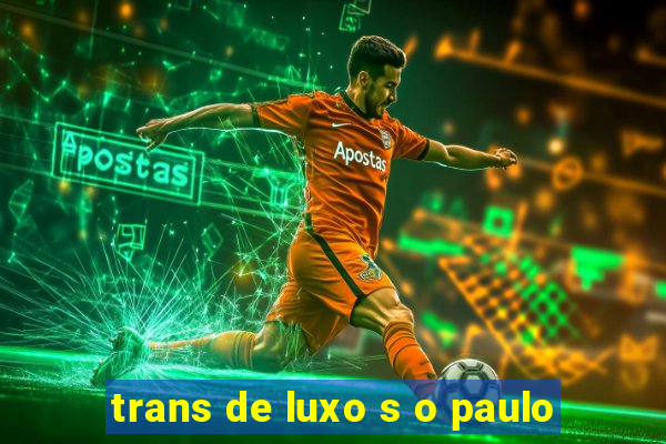 trans de luxo s o paulo