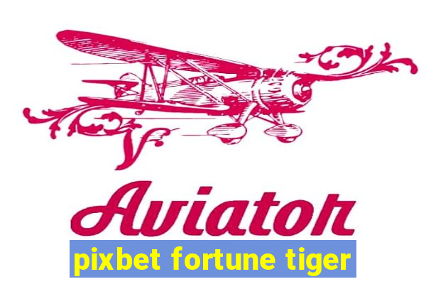 pixbet fortune tiger