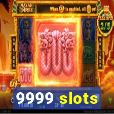 9999 slots