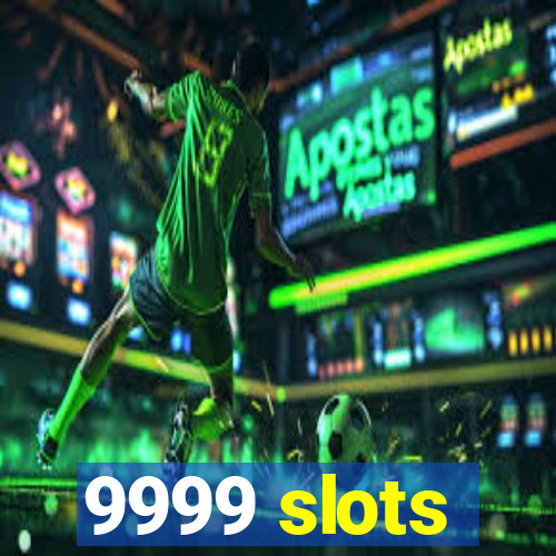 9999 slots