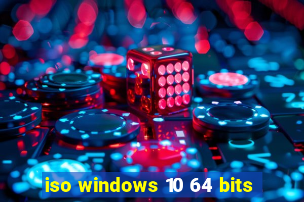 iso windows 10 64 bits