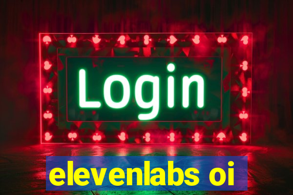 elevenlabs oi