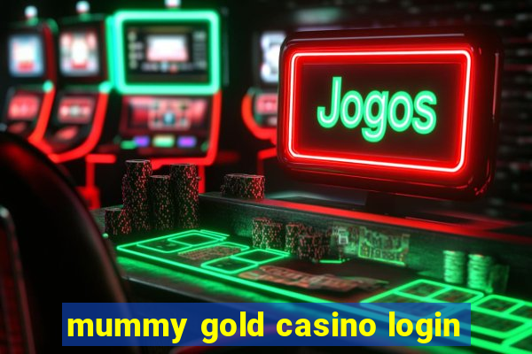 mummy gold casino login