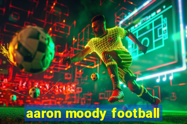 aaron moody football