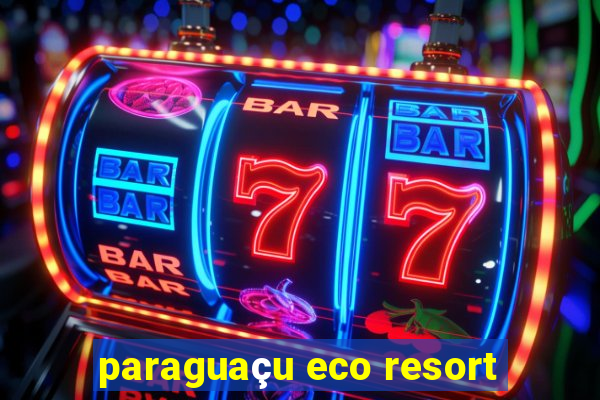 paraguaçu eco resort