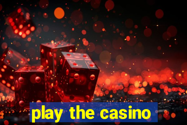 play the casino