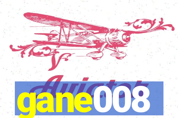 gane008