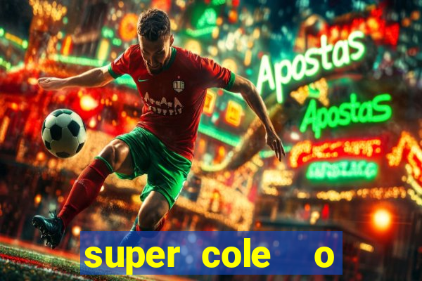 super cole  o 7784 jogos download