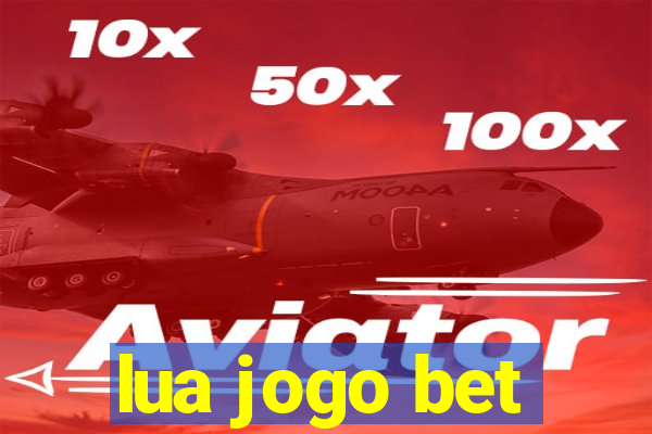 lua jogo bet