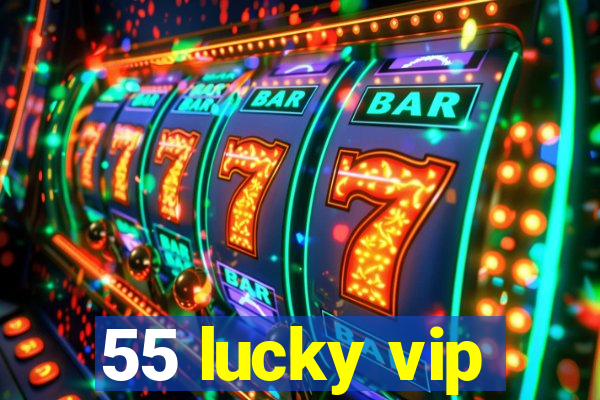 55 lucky vip