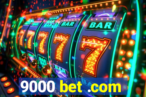 9000 bet .com