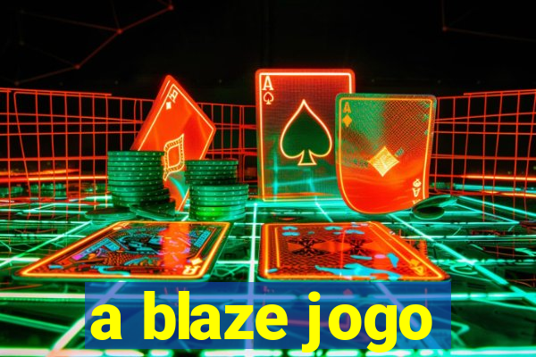 a blaze jogo