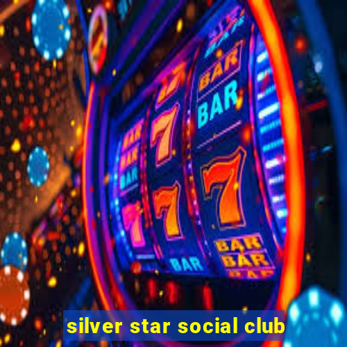 silver star social club