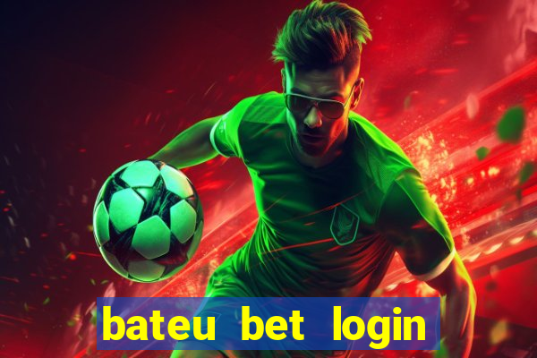 bateu bet login entrar na minha conta