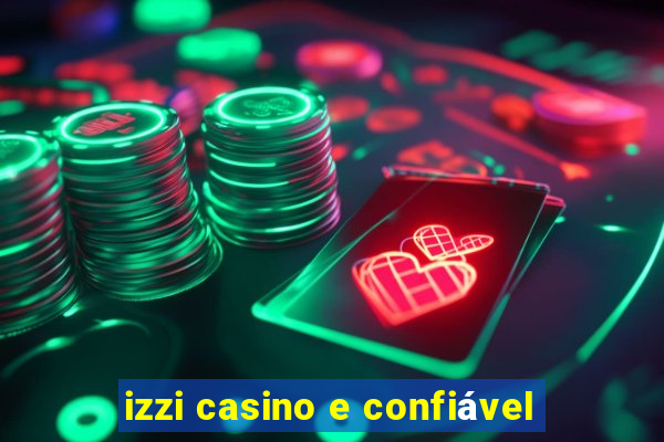 izzi casino e confiável