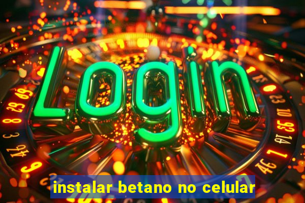 instalar betano no celular