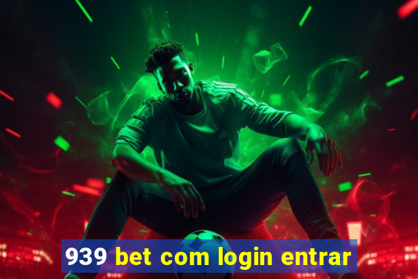 939 bet com login entrar