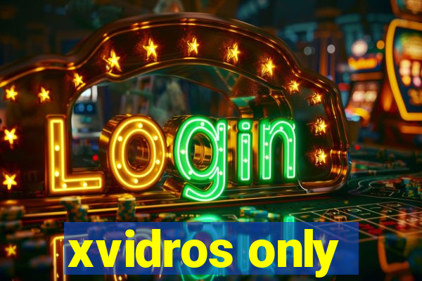 xvidros only