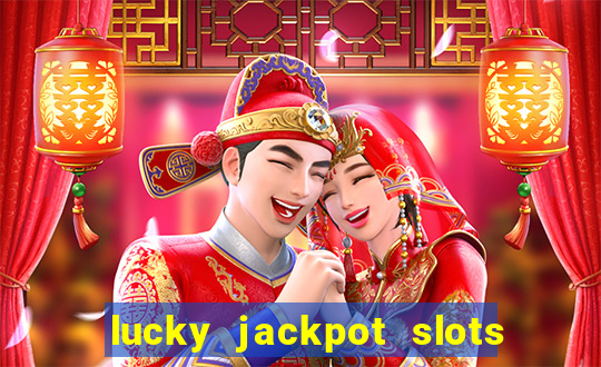 lucky jackpot slots paga mesmo